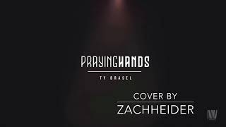 Praying Hands- Zach Heider Cover (Ty Brasel)