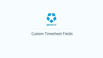 Custom Timesheet Fields [Deputy.com]