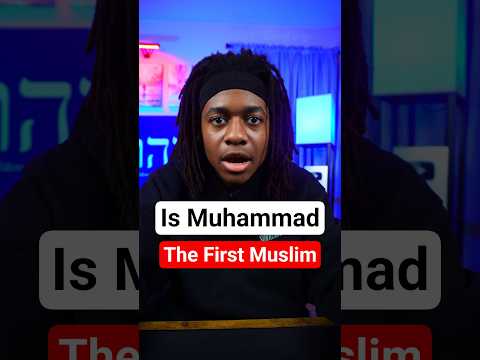 How Can Muhammad Be The First Muslim
