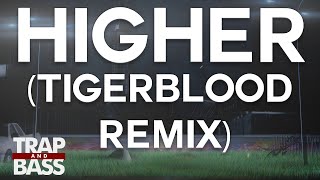 XXTRAKT - Higher (TIGERBLOOD Remix) [FREE DL] [PREMIERE]