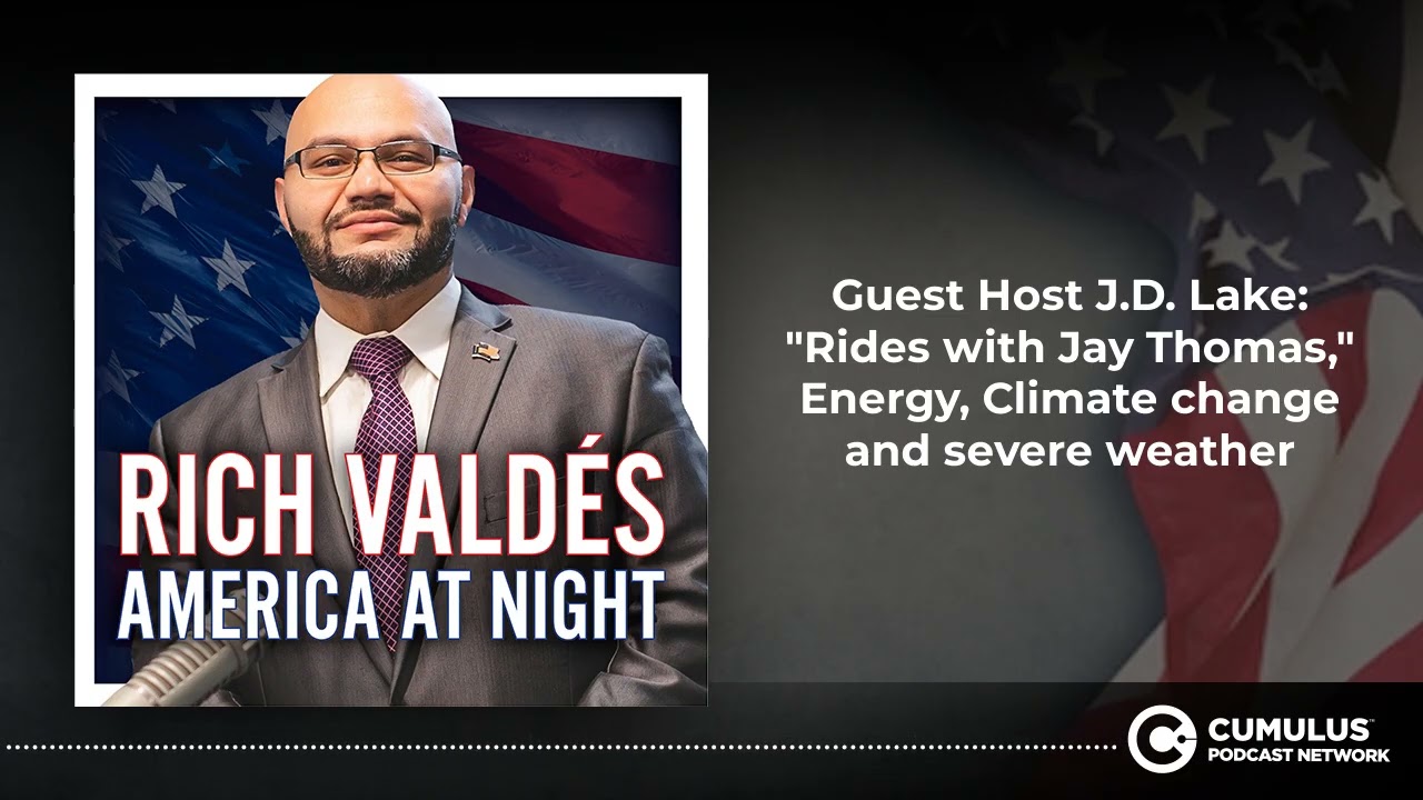 Guest Host J.D. Lake: "Rides with Jay Thomas," Energy, Climate change and severe weather