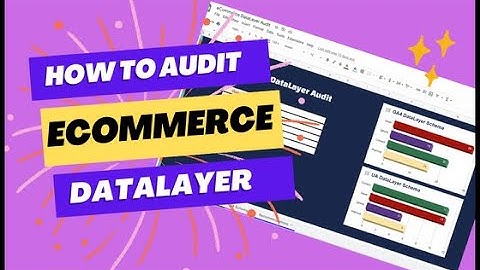 How to Audit your Google Analytics E-commerce Data Layer Setup (UA & GA4)