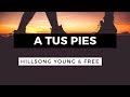 A Tus Pies - To Me Knees - Hillsong Young &amp; Free - En Español - Letra