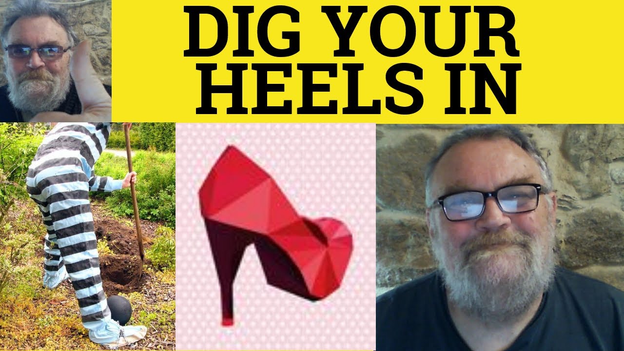 English Idiom : 'Dig your heels in' - Youtube idioms - YouTube