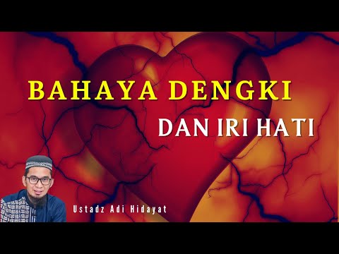 BAHAYA DENGKI DAN IRI HATI - USTADZ ADI HIDAYAT