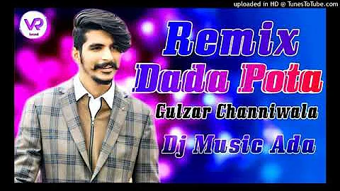 #Dada Pota Song #Gulzar Remix 💞 Gulzar Channiwala Song 💕 Dada Pota Official Video ✔️ Dj Remix Song