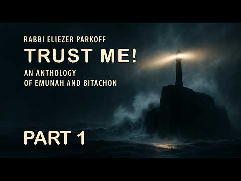 Trust Me! – Powerful Stories of Emunah & Bitachon | Rabbi Eliezer Parkoff | Part 1