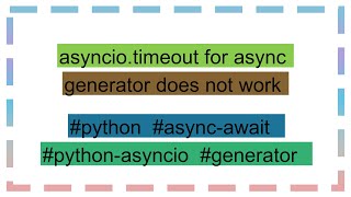 asyncio.timeout for async generator does not work