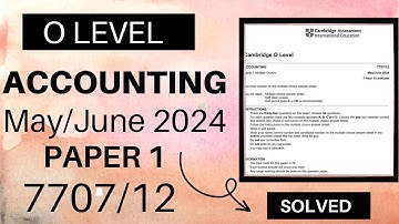 O Level ACCOUNTING PAPER 1 May/June 2024 | 7707/12 | Solved