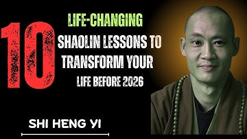 10 Life-Changing Shaolin Lessons to Transform Your Life Before 2026 | SHI HENG YI|| #Motivational