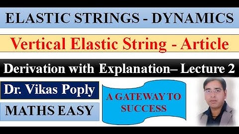 Elastic Stings - Vertical Elastic String Velocity and Time Period - Chapter 4 Dynamics BSC 3rd Year