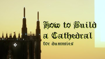 How To Build A Cathedral