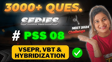 3000 Questions | PSS 08 |  VSEPR, VBT & Hybridization | CHEMISTRY #neet2024