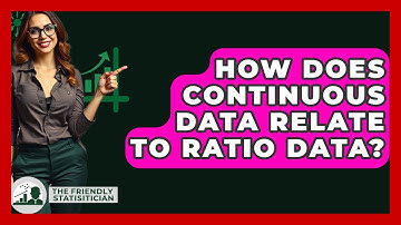 How Does Continuous Data Relate To Ratio Data? - The Friendly Statistician