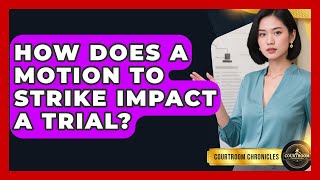 How Does A Motion To Strike Impact A Trial? - Courtroom Chronicles