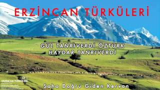 Gül Tanrıverdi Öztürk & Haydar Tanrıverdi - Şaha Doğru Giden Kervan [ Erzncn © 2010 Kalan Müzik ] Resimi