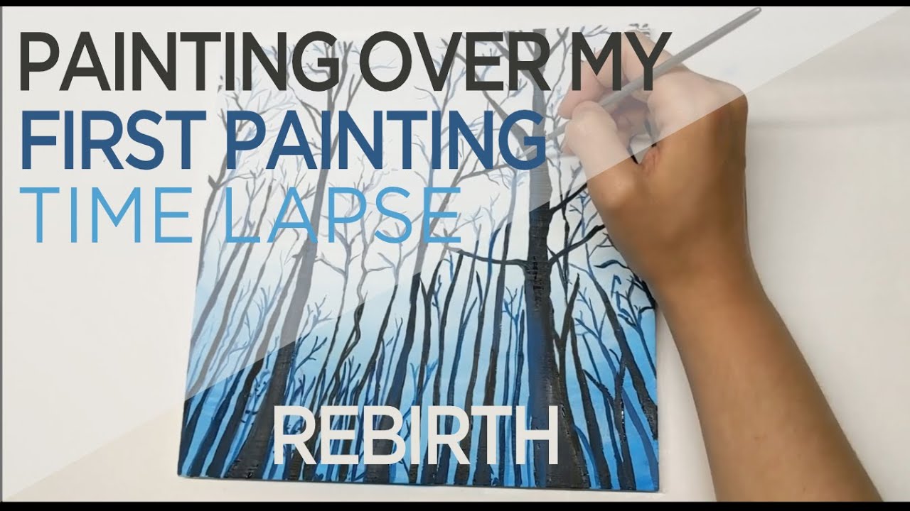 Painting Over my Very First Painting Time Lapse | Rebirth - YouTube
