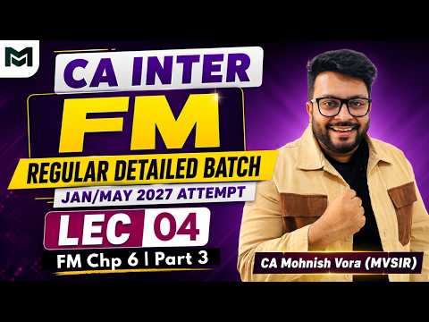 FM Chapter 6 | Part 3 | CA Inter FM Regular Batch | Jan/May 2027 | MVSIR