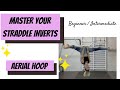 Master your straddle inverts on aerial hoop tutorial