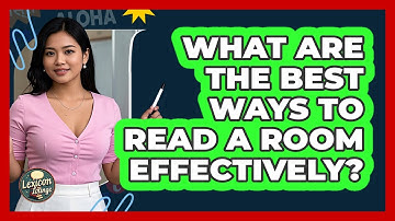 What Are The Best Ways To Read A Room Effectively? - Lexicon Lounge
