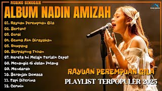 Album Nadin Amizah || RAYUAN PEREMPUAN GILA - BERTAUT - Song Playlist Terbaru || Lagu Terpopuler