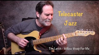 Tim Lerch - Willow Weep For Me - Solo Guitar (PDF and Lesson video available )