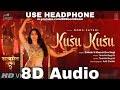 Kusu Kusu (8D Audio) Ft Nora Fatehi | Satyameva Jayate 2 |John A |Zahrah Khan, Dev N| HQ 3D Surround