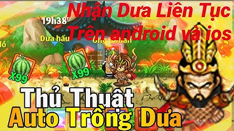 ✔️ NRO - Thủ Thuật Nhận Dưa Hấu Liên Tục Từ Vua Hùng Trên Nền Tảng Android và ios Ngọc Rồng Online