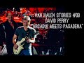 Van halen stories 39 david perry arcadia meets pasadena