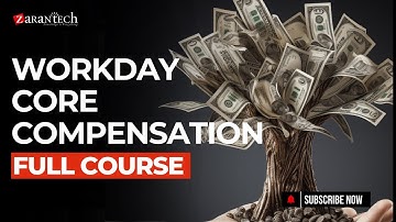 Workday Core Compensation Full Course | ZaranTech