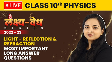Class 10 Physics | Light Reflection and Refraction - Important Long Answer Questions (2022-23) LIVE