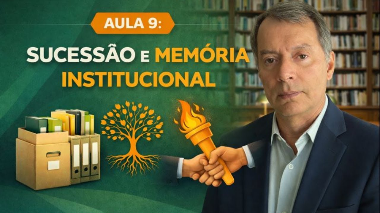Aula 9: Sucessão e Memória Institucional | Albelio Dias