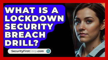 What Is A Lockdown Security Breach Drill? - SecurityFirstCorp.com
