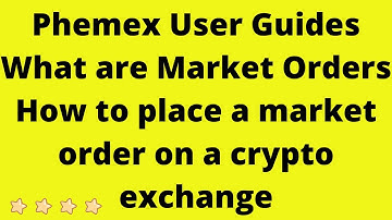 Phemex User Guides What are Market Orders How to place a market order on a crypto exchange