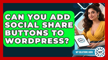 Can You Add Social Share Buttons To WordPress? - WP Solutions Guru