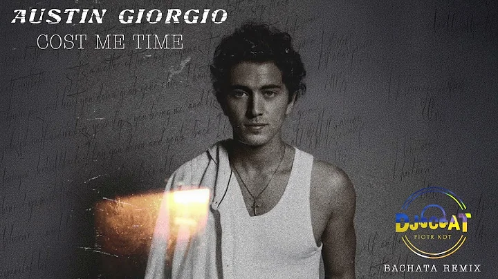 Austin Giorgio - Cost Me Time (DJ Cat Bachata Remix)
