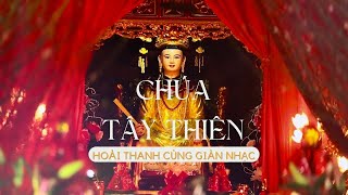 Chúa Đệ Nhất Tây Thiên | Độc Ca Hoài Thanh cùng giàn nhạc mới nhất | Chầu Văn Chúa Tây Thiên