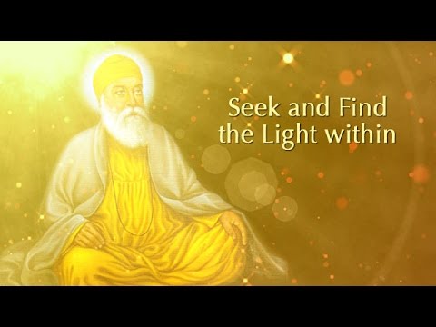 Guru Nanak Seek And Find The Golden Light Of Illumination Within Youtube