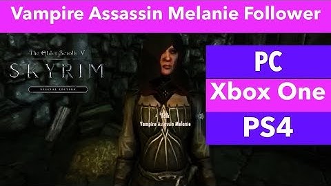 Skyrim SE Xbox One/PC/PS4 Mods|Vampire Assassin Melanie Follower
