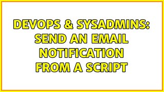 Celebrity DevOps & SysAdmins: Send an email notification from a script (2 Solutions!!) Wealth