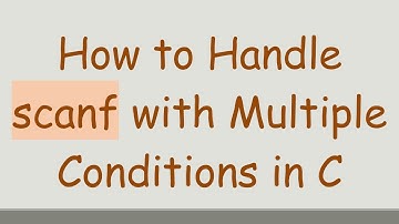 How to Handle scanf with Multiple Conditions in C
