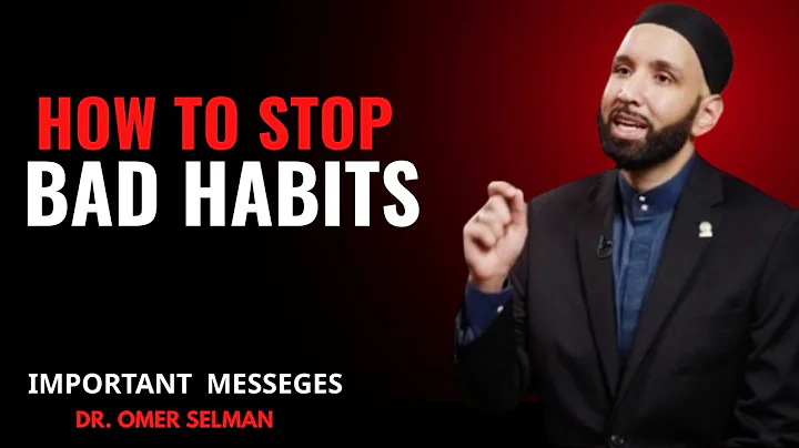 HOW TO STOP BAD HABITS | DR OMAR SULEIMAN | Break Free & Transform Your Life