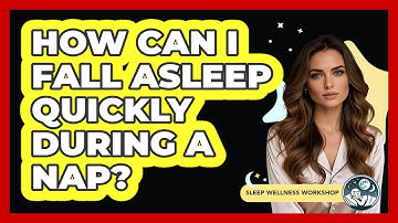How Can I Fall Asleep Quickly During A Nap? - Sleep Wellness Workshop
