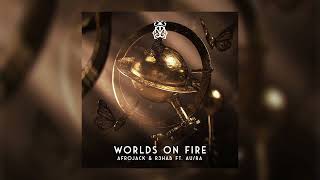 Afrojack & R3HAB - Worlds On Fire (feat. Au/Ra)