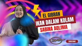 Ikan Dalam Kolam - Sabina Aqlima ( Husein Bawafie - EL CORONA )