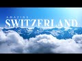 Amazing SWITZERLAND - Land of Breathtaking Views