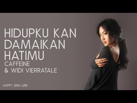 Caffeine & Widi Vierratale - Hidupku Kan Damaikan Hatimu (Lirik)