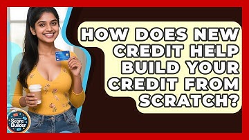 How Does New Credit Help Build Your Credit From Scratch? | Student Score Builder News