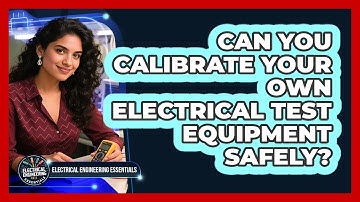 Can You Calibrate Your Own Electrical Test Equipment Safely? - Electrical Engineering Essentials