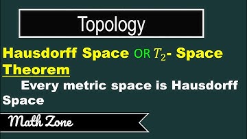 Hausdorff Space | Every Metric Space is Hausdorff Space